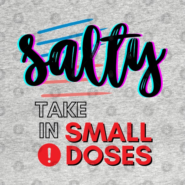 Salty - take in small doses | Funny Pun Introvert Sassy Punchy Design | Neon Black by Jane Sun